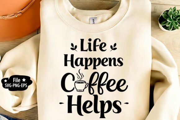 Life Happens Coffee Helps SVG PNG Review